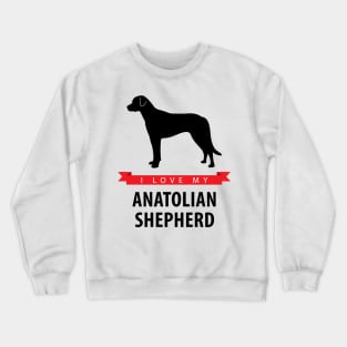 I Love My Anatolian Shepherd Crewneck Sweatshirt